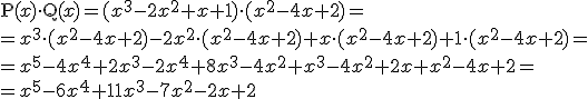 \rm{P}(x)\cdot\rm{Q}(x) = (x^3-2x^2+x+1)\cdot(x^2-4x+2) = \\ = x^3\cdot(x^2-4x+2)-2x^2\cdot(x^2-4x+2)+x\cdot(x^2-4x+2)+1\cdot(x^2-4x+2) = \\ = x^5-4x^4+2x^3-2x^4+8x^3-4x^2+x^3-4x^2+2x+x^2-4x+2 = \\ = x^5-6x^4+11x^3-7x^2-2x+2 