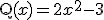 \rm{Q}(x) = 2x^2-3