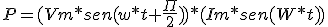 P =(Vm*sen(w*t + \frac{ \Pi}{2}))* (Im*sen(W*t))