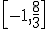 \[-1, \frac{8}{3} \]