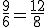 \frac{9}{6}=\frac{12}{8}