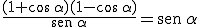 \frac{(1 + \cos \, \alpha)(1 - \cos \, \alpha)} {\begin{verbatim}sen\end{verbatim} \, \alpha} = \begin{verbatim}sen\end{verbatim} \, \alpha