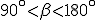 90^\circ<\beta<180^\circ