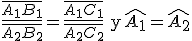\frac{\overline{A_1B_1}}{\overline{A_2B_2}}=\frac{\overline{A_1C_1}}{\overline{A_2C_2}} \begin{verbatim} y \end{verbatim}