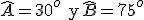 \widehat{A}=30^o \begin{verbatim} y \end{verbatim} \widehat{B}=75^o