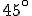 45^\circ