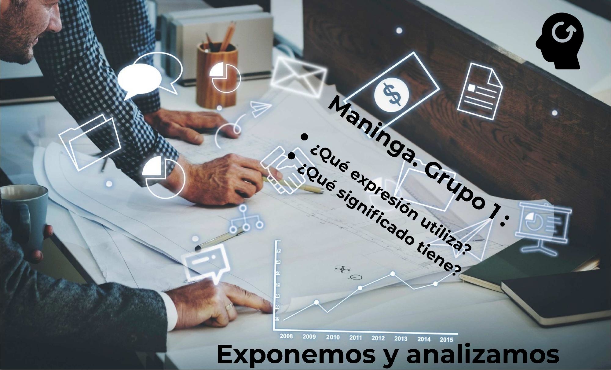 Imagen de escritorio con papeles encima y dos personas anotando sobre ellos tras realizar un análisis. Texto escrito: maninga grupo 1: ¿qué expresión utiliza?, ¿qué significado tiene?. Exponemos y 