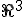 { \Re  }^{ 3 }