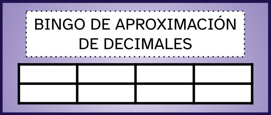 tabla de 4 columnas y dos filas bajo el título 'Bingo de aproximación de decimales' y con un fondo morado