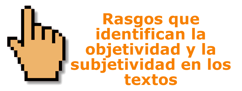 Enlace a los rasgos de objetividad y subjetividad de los textos