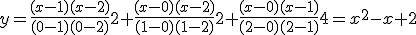 y=\frac {(x-1)(x-2)}{(0-1)(0-2)} 2+\frac {(x-0)(x-2)}{(1-0)(1-2)} 2+\frac {(x-0)(x-1)}{(2-0)(2-1)} 4=x^2-x+2