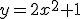 y=2x^2 +1