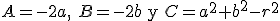 A=-2a, \ B=-2b \begin{verbatim}y\end{verbatim} C= a^2+b^2-r^2