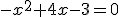 -x^2+4x-3=0