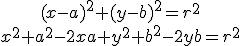 (x-a)^2 + (y-b)^2 = r^2 \\ x^2+a^2 -2xa + y^2 +b^2 - 2yb = r^2 \\