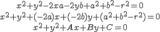 \begin{array}{c}x^2+ y^2 -2xa - 2yb + a^2 + b^2 - r^2 = 0 \\ x^2+ y^2 +(-2a)x +(-2b)y + (a^2 + b^2 - r^2) = 0 \\ x^2+ y^2 +Ax +By + C = 0  \end{array}