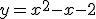 y=x^2-x-2
