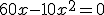 60x-10x^2=0