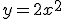 y=2x^2