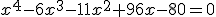 x^4-6x^3-11x^2+96x-80=0