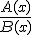 \frac{A(x)}{B(x)}