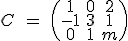 C\quad =\quad \begin{pmatrix} 1 & 0 & 2 \\ -1 & 3 & 1 \\ 0 & 1 & m \end{pmatrix}