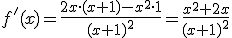 f'(x) = \frac{2x \cdot (x+1) - x^2 \cdot 1}{(x+1)^2} = \frac{x^2 +2x}{(x+1)^2}
