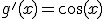 g'(x) = \cos (x)