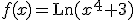f(x) = \begin{verbatim}Ln\end{verbatim} (x^4+3)