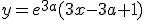 y=e^{3a}(3x-3a+1)