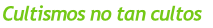 Cultismos no tan cultos