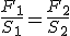 \frac{F_1}{S_1}=\frac{F_2}{S_2}