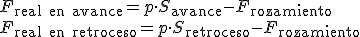F_{\begin{verbatim}real en avance\end{verbatim}}=p \cdot S_{\begin{verbatim}avance\end{verbatim}}-F_{\begin{verbatim}rozamiento\end{verbatim}}