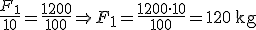 \frac{F_1}{10}=\frac{1200}{100} \Rightarrow F_1=\frac{1200 \cdot 10}{100}=120 \, \begin{verbatim}kg\end{verbatim}