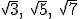 sqrt{3},\ sqrt{5},\ sqrt{7}