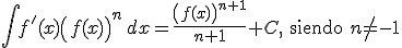 \int f'(x) \left(f(x)\right)^n \, dx=\frac{\left(f(x)\right)^{n+1}}{n+1}+C,\begin{verbatim}{ siendo }\end{verbatim}  n 
			eq -1