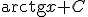 \begin{verbatim}arctg\end{verbatim}x+C
