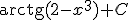 \begin{verbatim}arctg\end{verbatim}(2-x^3)+C