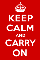 Keep calm and carry on 
