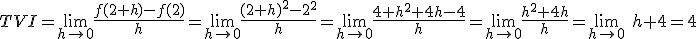 TVI=\lim_{h\to0}\frac{f(2+h)-f(2)}{h}=\lim_{h\to0}\frac{(2+h)^2-2^2}{h}=\lim_{h\to0}\frac{4+h^2+4h-4}{h}=\lim_{h\to0}\frac{h^2+4h}{h}=\lim_{h\to0}\ h+4=4