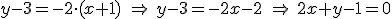 y -3 =-2 \cdot (x+1) \ \Rightarrow \ y -3 = -2x-2 \ \Rightarrow \ 2x+y-1=0 