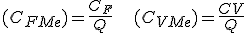 (C_{FMe}) = \frac{C_F}{Q}  \ \ \ \  (C_{VMe}) =\frac{CV}{Q }