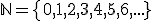 \mathbb{N}=\{0, 1, 2, 3, 4, 5, 6, ...}