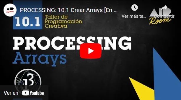 PROCESSING: 10.1 Crear Arrays