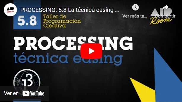 PROCESSING: 5.8 La técnica easing