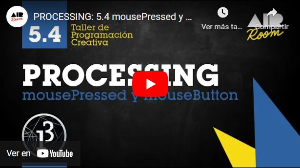PROCESSING: 5.4 mousePressed y mouseButton