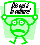 Dis oui à la culture!