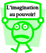 L'imagination au pouvoir!