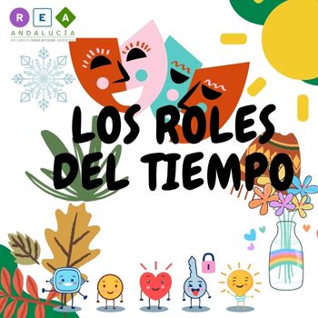 La imagen muestra un cartel del teatro “Los roles del tiempo” con imágenes de flores, frío,calor,sol,otoño y los personajes REA