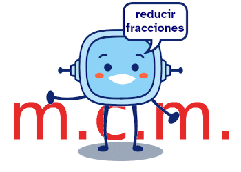 imagen de retor con un bocadillo de texto que contiene las palabras 'reducir fracciones' y de fondo se pueden apreciar las siglas m.c.m. que significan mínimo común múltiplo